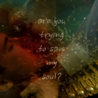 are you trying to save my soul?