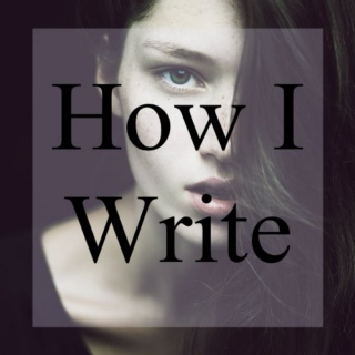 How i write