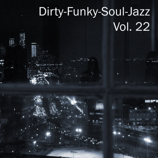 Dirty-Funky-Soul-Jazz, Vol. 22