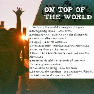 on top of the world ; ♛ 