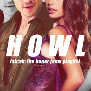 Howl - Talcah: The Boner Jams Playlist