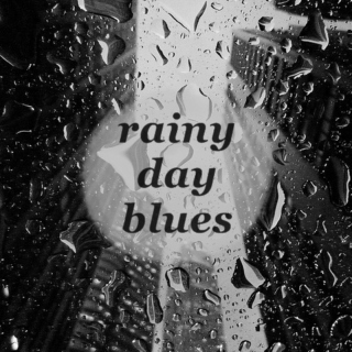 rainy day blues