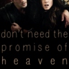 don't need the promise of heaven