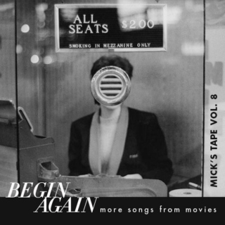 Mick's Tape Vol. 8:  Begin Again -- More Songs From Movies