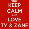 Keep Calm and Love Ty and Zane