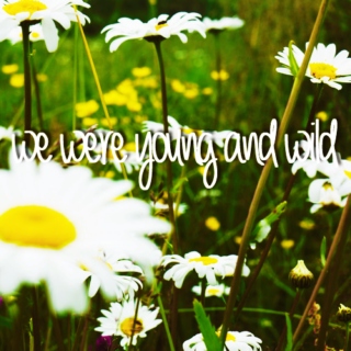we were young and wild