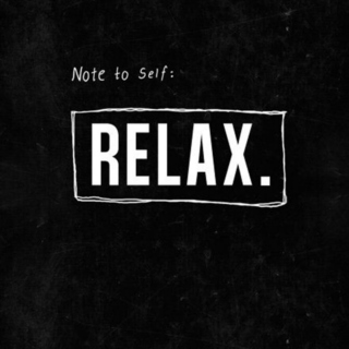 Note To Self: Relax