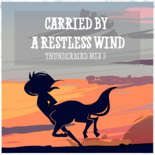 Carried by a Restless Wind