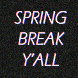 Spring Break, Y'all