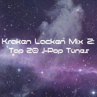 Kraken Lacken Mix 2: Top 20 J-Pop Tunes