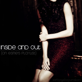 Inside And Out (On Esme's Playlist)