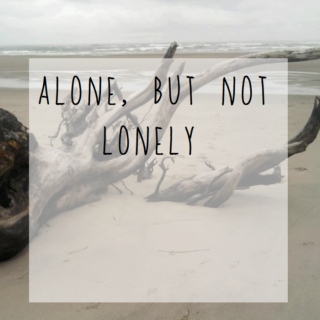 Alone, but not Lonely