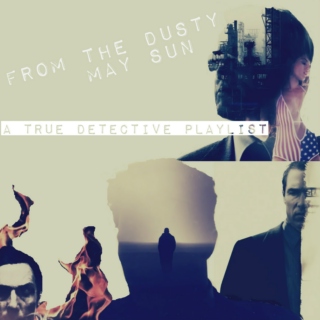 From The Dusty May Sun: A True Detective Playlist