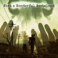 What a Wonderful Wasteland