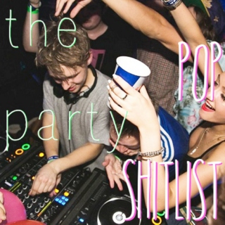 The Pop Party Shitlist