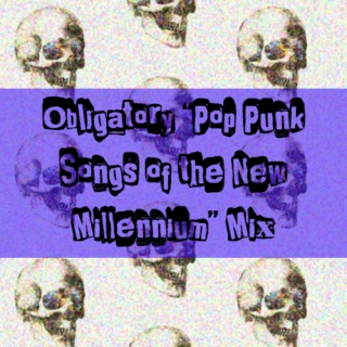 Obligatory "Pop Punk Songs of the New Millennium" Mix