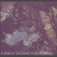 a bend in the wind | a mink fanmix
