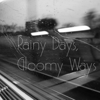 Rainy Days, Gloomy Ways