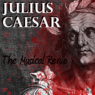 Julius Caesar: The Musical Revue