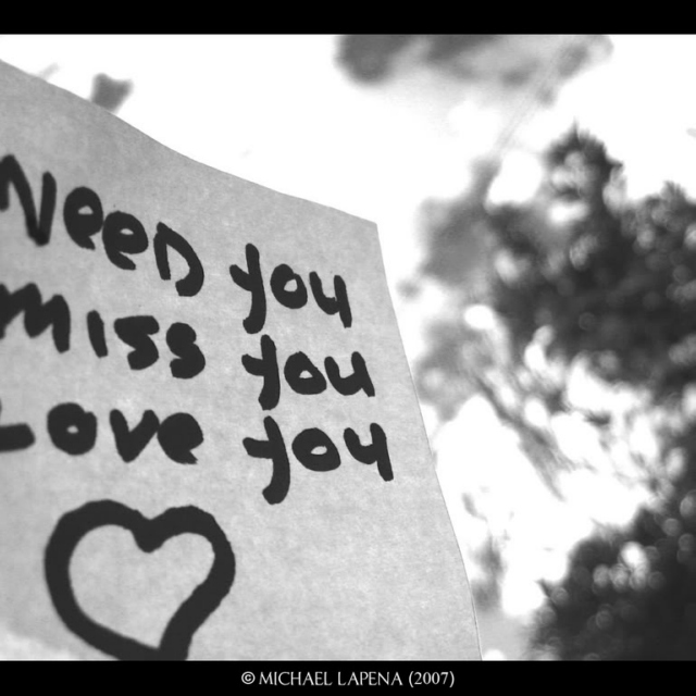 I miss and need you.*