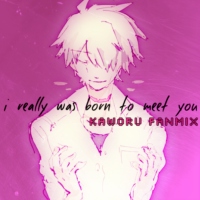 ❥ i really was born to meet you - kaworu fanmix