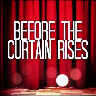 Before the Curtain rises