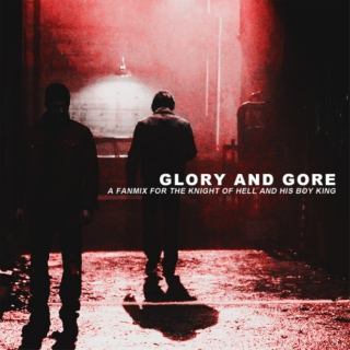 glory and gore.