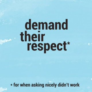 demand their respect