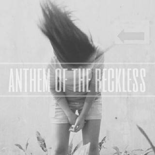 Anthem of the Reckless