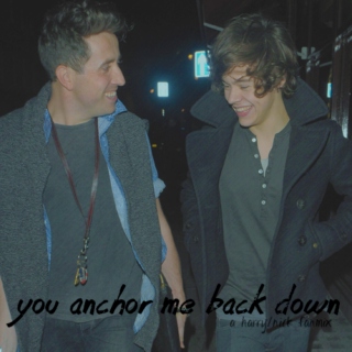 you anchor me back down
