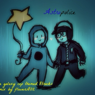 Astropolice-A galaxy cop mix