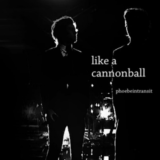 like a cannonball