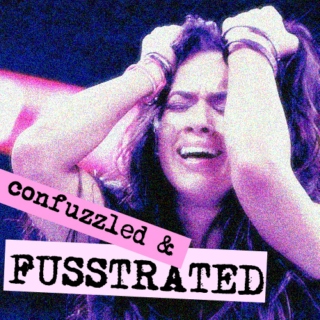 Confuzzled & Fusstrated