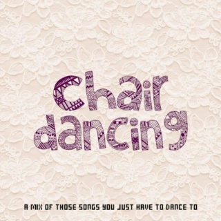  chair dancing (◕‿◕✿)