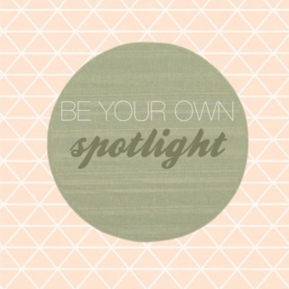 be your own spotlight