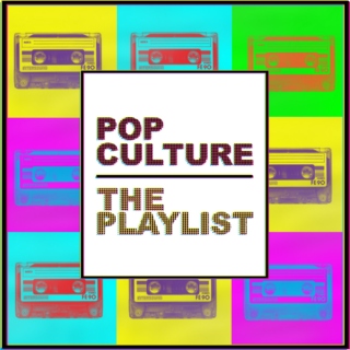 Pop Culture The Playlist