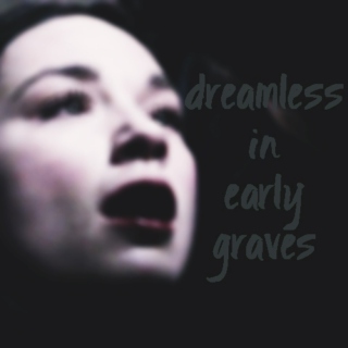 dreamless in early graves
