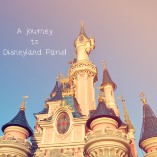 A journey to Disneyland Paris!