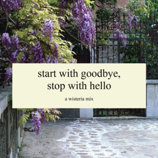 start with goodbye, stop with hello