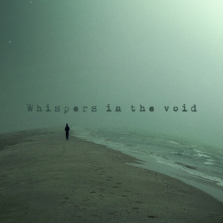 Whispers in the void