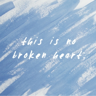 this is no broken heart;