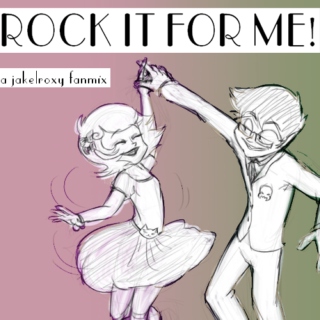 Rock It For Me!