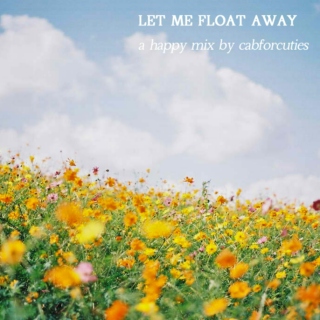 let me float away