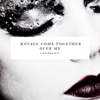 Royals Come Together Over Me