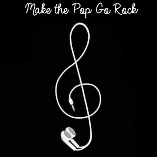 Make the Pop Go Rock