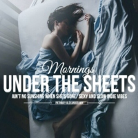 mornings under the sheets, ain't no sunshine when she's gone