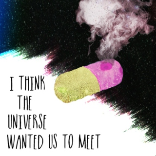 I think the universe wanted us to meet