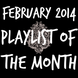 playlist of the month | february 2014
