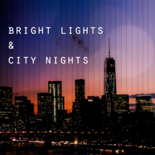 bright lights & city nights