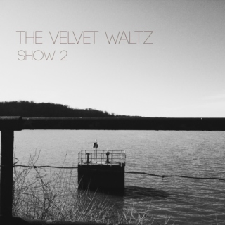The Velvet Waltz - Show 2